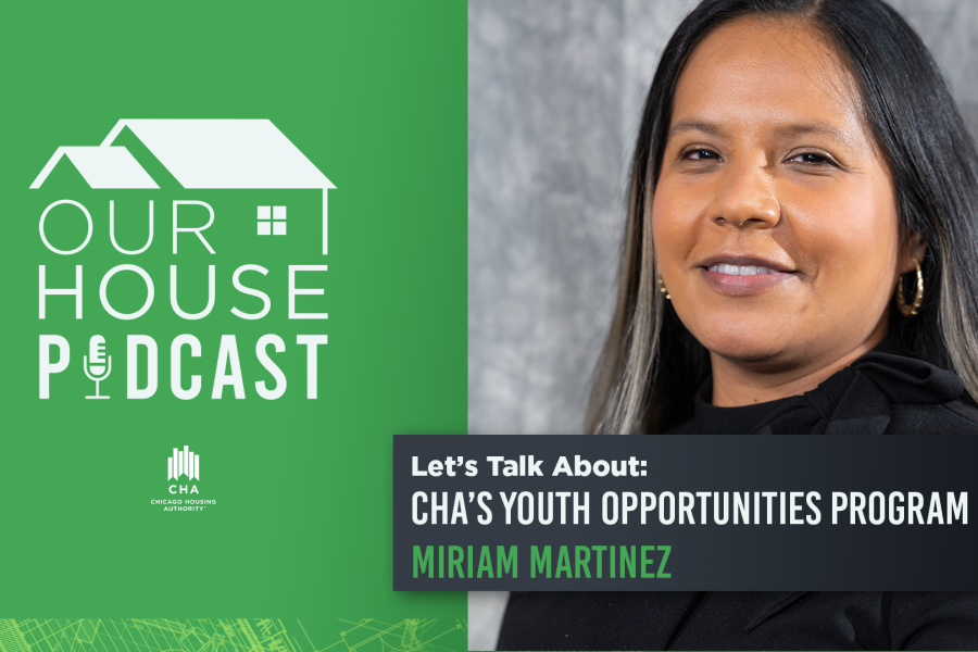 Let’s Talk About CHA’s Youth Opportunities Program!, with Miriam Martinez, Manager, Youth Opportunities 
